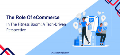 The Role of eCommerce in the Fitness Boom: A Tech-Driven Perspective